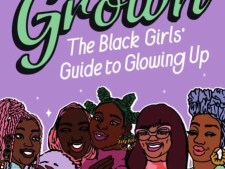 Grown: The Black Girls  Guide to Glowing Up by Melissa Cummings-Quarry Cheap