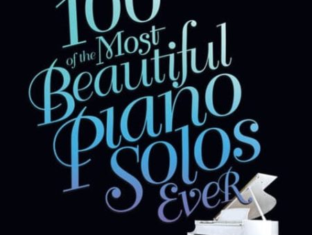 100 of the Most Beautiful Piano Solos Ever by Hal Leonard Publishing Corporation Discount