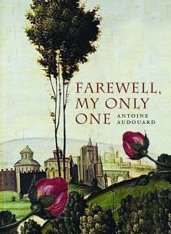 Antoine Audouard: Farewell My Only One [2004] paperback Supply