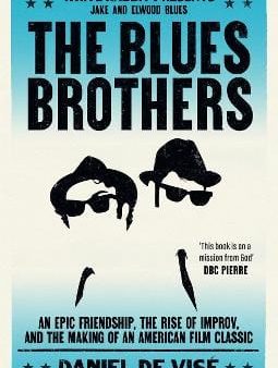 The Blues Brothers: An Epic Friendship, the Rise of Improv, and the Making of an American Film Classic Fashion