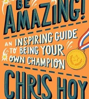 Be Amazing! An inspiring guide to being your own champion Fashion