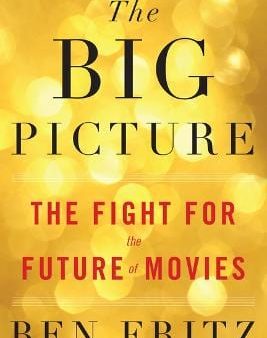 Ben Fritz: The Big Picture [2018] hardback Online