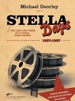 Stella Days: The Life and Times of a Rural Irish Cinema Hot on Sale