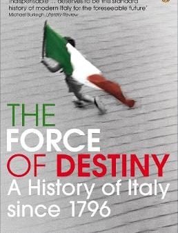 The Force of Destiny: A History of Italy Since 1796 Cheap