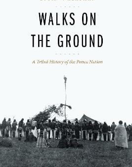 Walks on the Ground: A Tribal History of the Ponca Nation Online