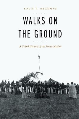 Walks on the Ground: A Tribal History of the Ponca Nation Online