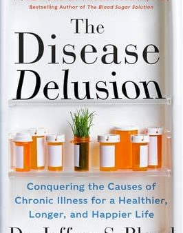 The Disease Delusion: Conquering the Causes of Chronic Illness for a Healthier, Longer, and Happier Life Online Hot Sale