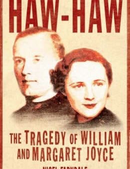 Haw-Haw: The Tragedy of William & Margaret Joyce Hot on Sale